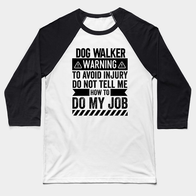 Dog Walker Warning Baseball T-Shirt by Stay Weird